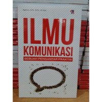 Ilmu Komunikasi Sebuah Pengantar Praktis