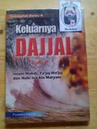 Keluarnya Dajjal , Imam Mahdi, Ya'juj-Ma'juj dan Nabi Isa bin Maryam